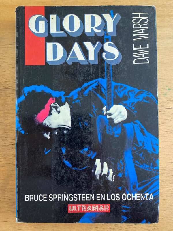 Glory Days. Bruce Springsteen En Los Ochenta - Marsh (j2)