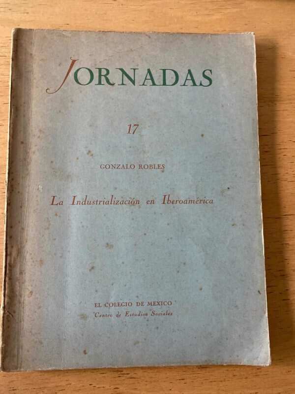 La Industrializacion En Iberoamerica- Robles, Gonzalo (z1)