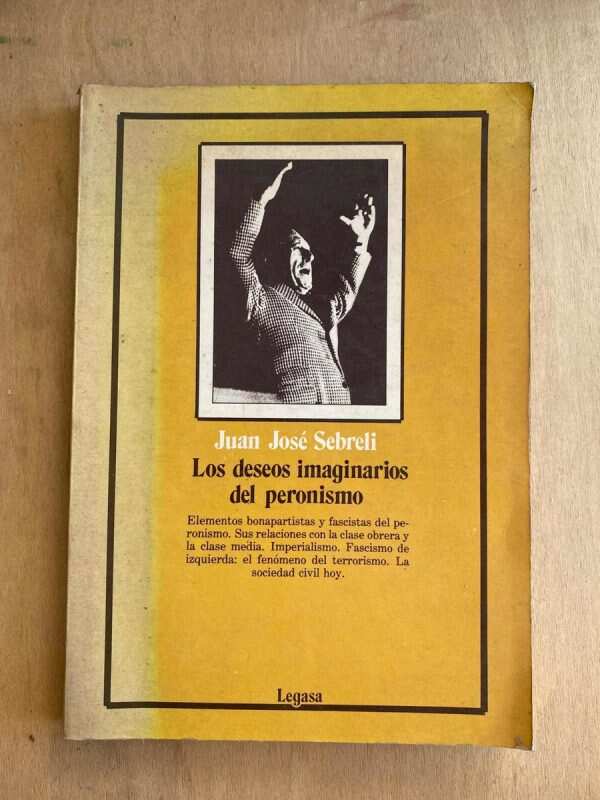 Los Deseos Imaginarios Del Peronismo - Sebreli, Juan J. (p2)