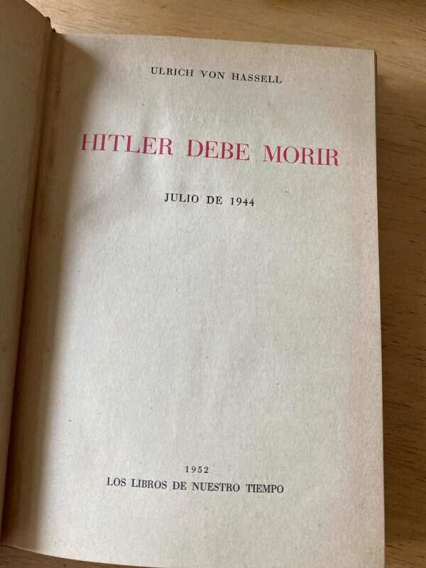 Hitler Debe Morir Julio De 1944 - Von Hassell, Ulrich (u6) - Image 2