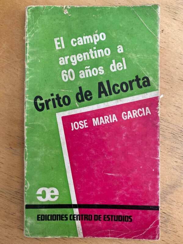 El Campo Argentino A 60 Años Grito De Alcorta - Garcia (k4)