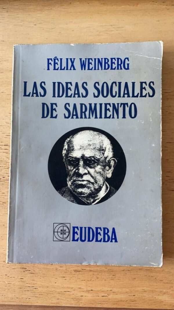 Las Ideas Sociales De Sarmiento - Weinberg, Felix (L2)