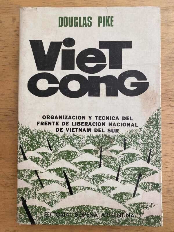 Viet Cong. Organización Y Tecnica Del Frente De - Pike (k6)