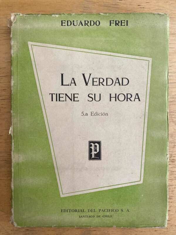La Verdad Tiene Su Hora - Frei, Eduardo (j1)