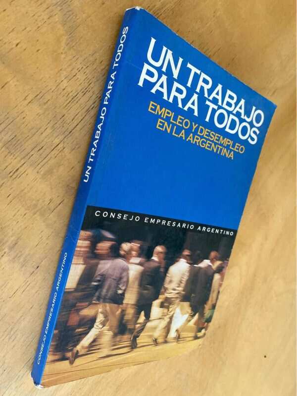 Un Trabajo Para Todos Empleo Y Desempleo En La Argentina (k6 - Image 4