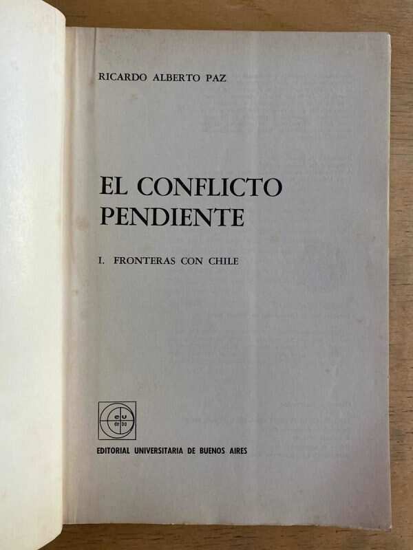 El Conflicto Pendiente. Fronteras Con Chile - Paz, R (k3) - Image 2