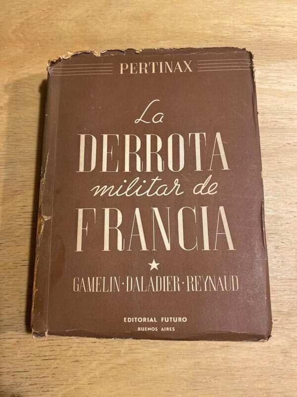 La Derrota Militar De Francia. Gamelin- Pertinax (S5)