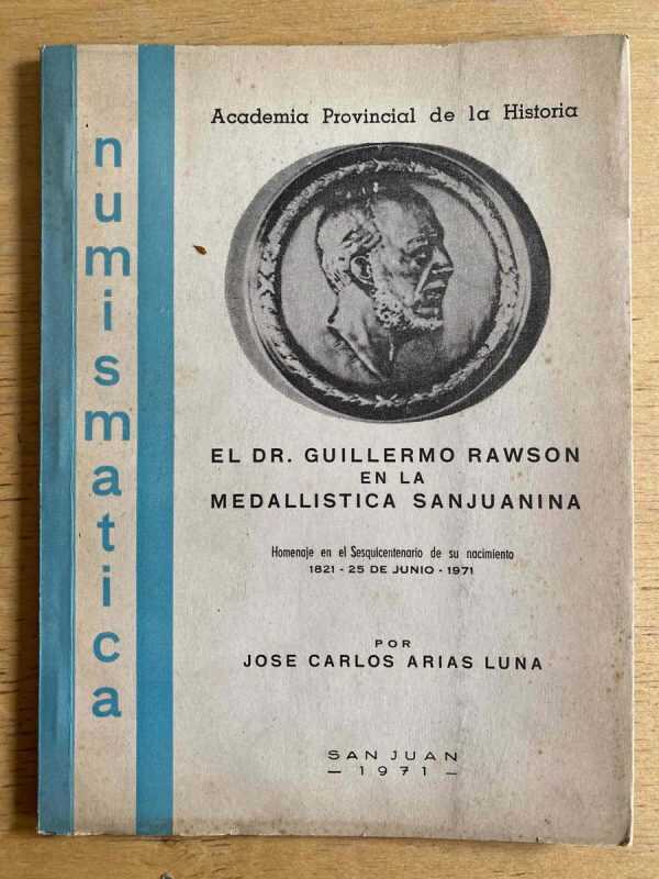 El Dr. Guillermo Rawson En La Medallistica- Arias Luna (f3)