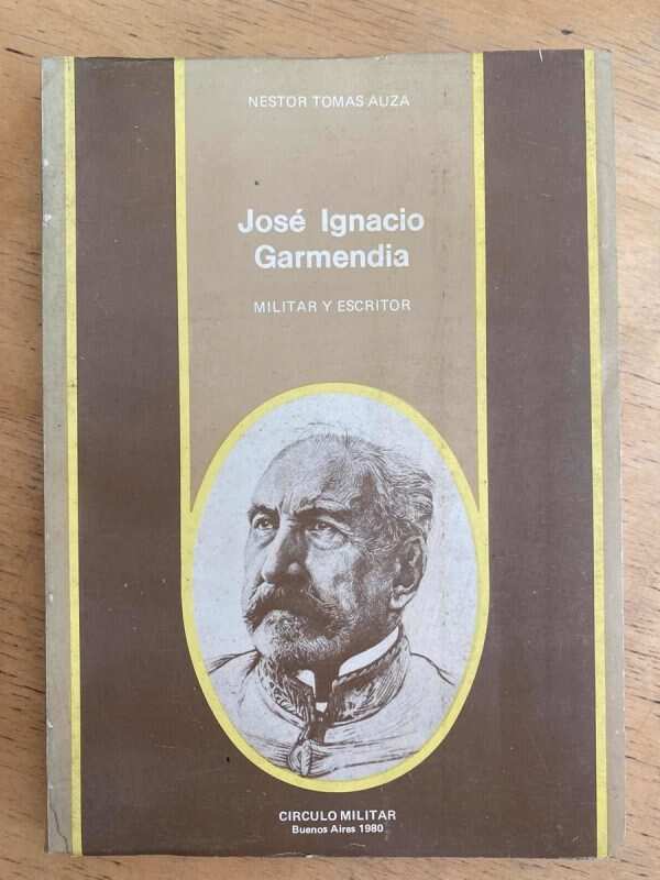 Jose Ignacio Garmendia. Militar Y Escritor - Auza (g7)