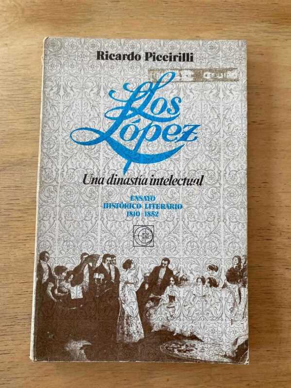 Los Lopez. Una Dinastia Intelectual - Piccirilli, R. (u2)