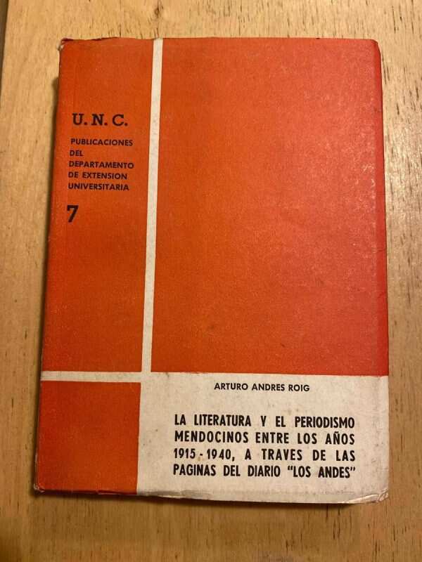 La Literatura Y El Periodismo Mendocinos - Roig, Arturo (C6)