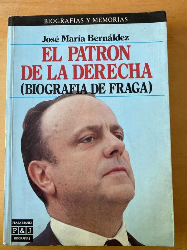 El Patron De La Derecha (biografia De Fraga)- Bernaldez (d2)