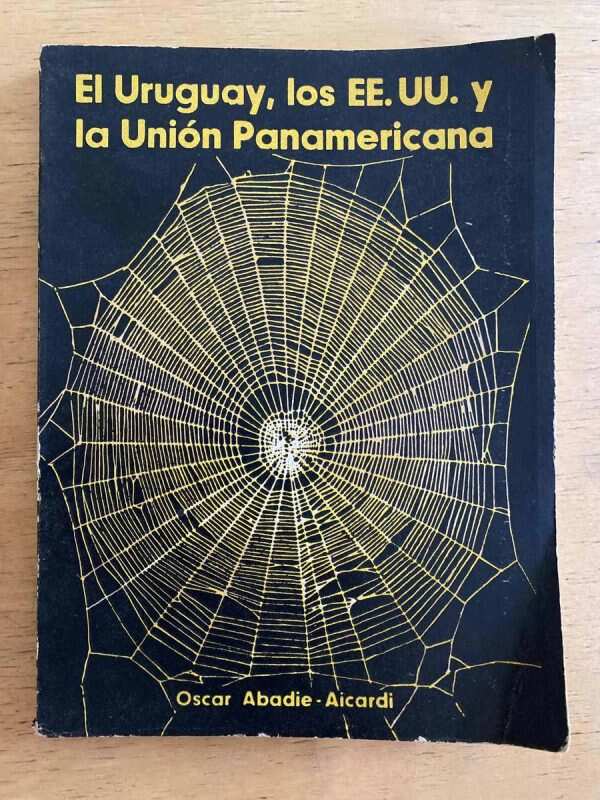 El Uruguay Y Los Eeuu La Union Panameri- Abadie Aicardi (k1)