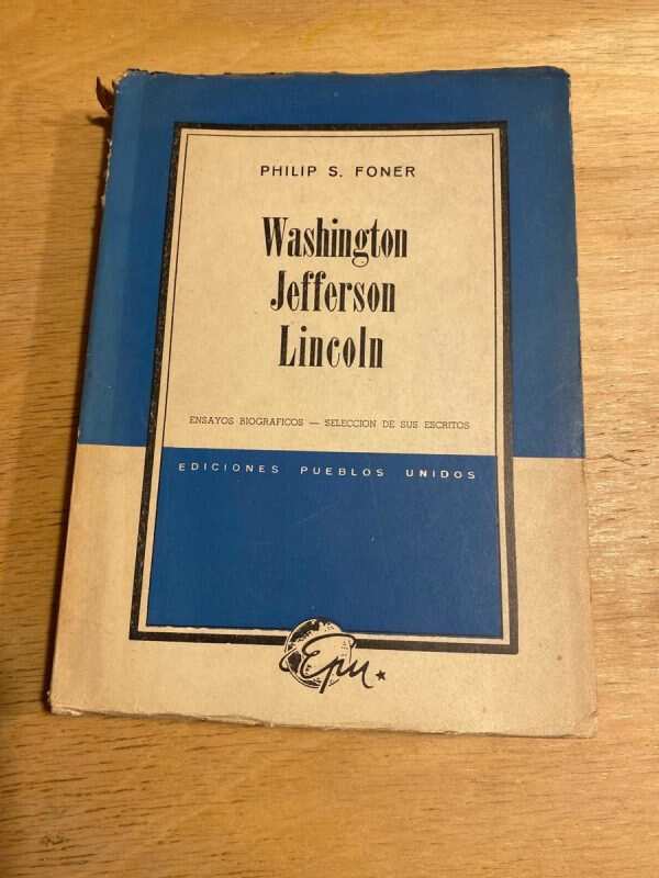 Washington Jefferson Lincoln Ensayos Biograficos- Foner (S5)