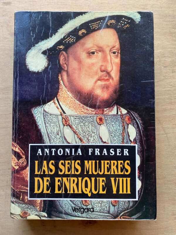 Las Seis Mujeres De Enrique Viii - Fraser, Antonia (C7)