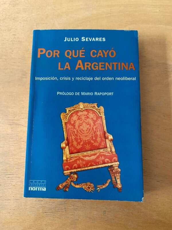 Por Que Cayo La Argentina. Imposicion, Crisis- Sevares (g7)