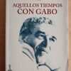 Aquellos Tiempos Con Gabo - Mendoza, Plinio Apuleyo (i5)