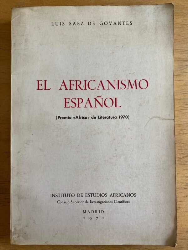 El Africanismo Español - Saez De Govantes, Luis (h3)