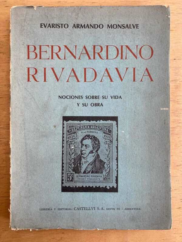 Bernardino Rivadavia. Nociones Sobre Su Vida- Monsalve (g2)