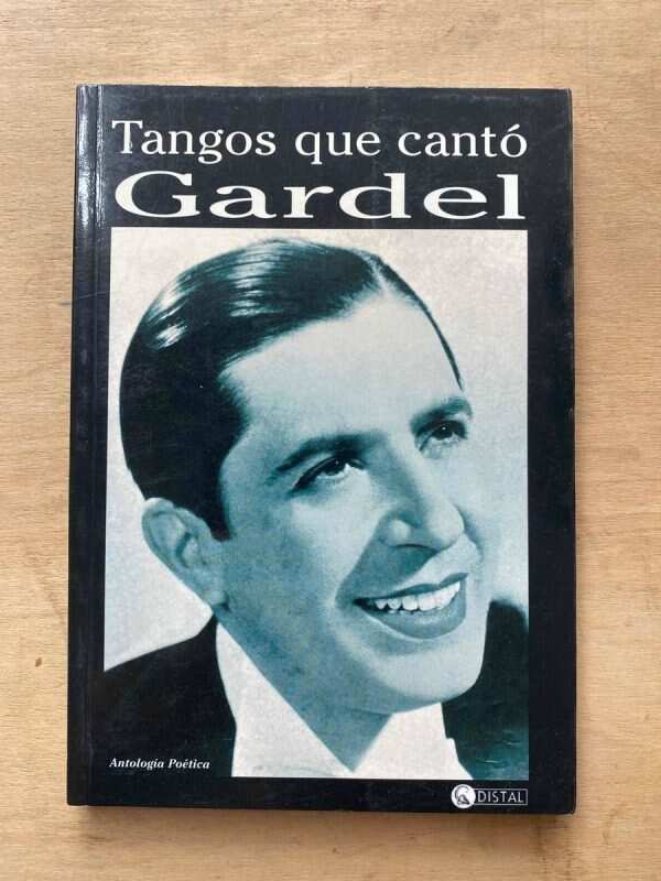 Tangos Que Canto Gardel. Antologia Poetica (o6)
