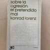 Sobre La Agresion: El Pretendido Mal - Lorenz, Konrad (u3)