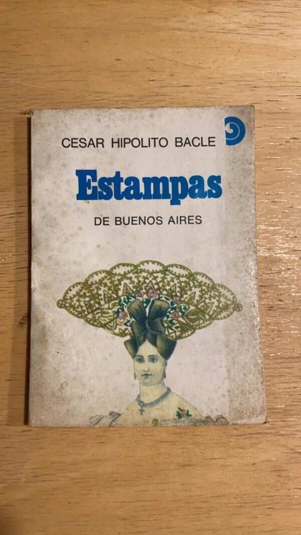 Estampas De Buenos Aires - Bacle, Cesar Hipolito (v6)