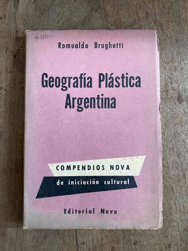Geografia Plastica Argentina - Brughetti, Romualdo (A3)