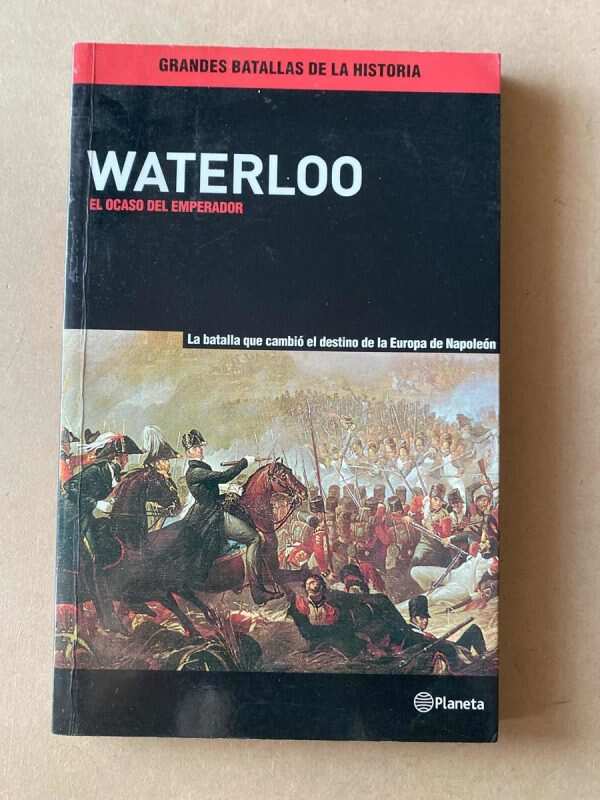 Waterloo El Ocaso Del Emperador - Soria; Luqui Lagleyze (D7)