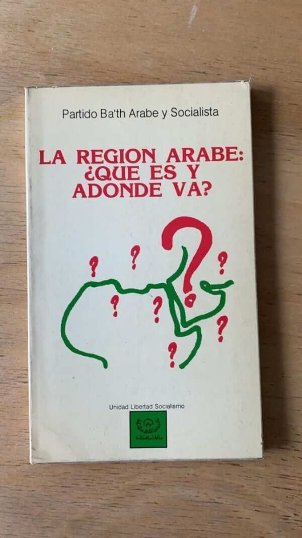La Region Arabe: ¿qué Es Y Adonde Va? - Partido Ba`th (Q4)