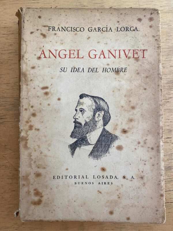Angel Ganivet. Su Idea Del Hombre - Garcia Lorca (j1)