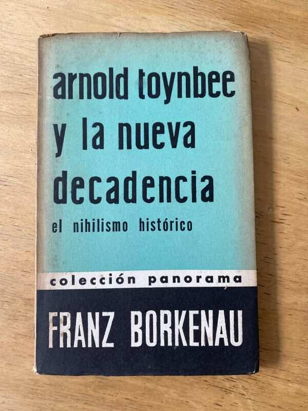 Arnold Toynbee Y La Nueva Decadencia- Borkenau (v6)