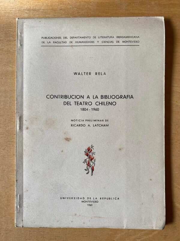 Contribucion A La Bibliografia Del Teatro Chileno- Rela (C6)