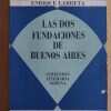 Larreta, Enrique - Las Dos Fundaciones De Buenos Aires (j6)