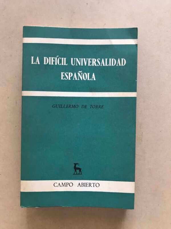 La Dificil Universalidad Española - De Torre, Guillermo (r4)