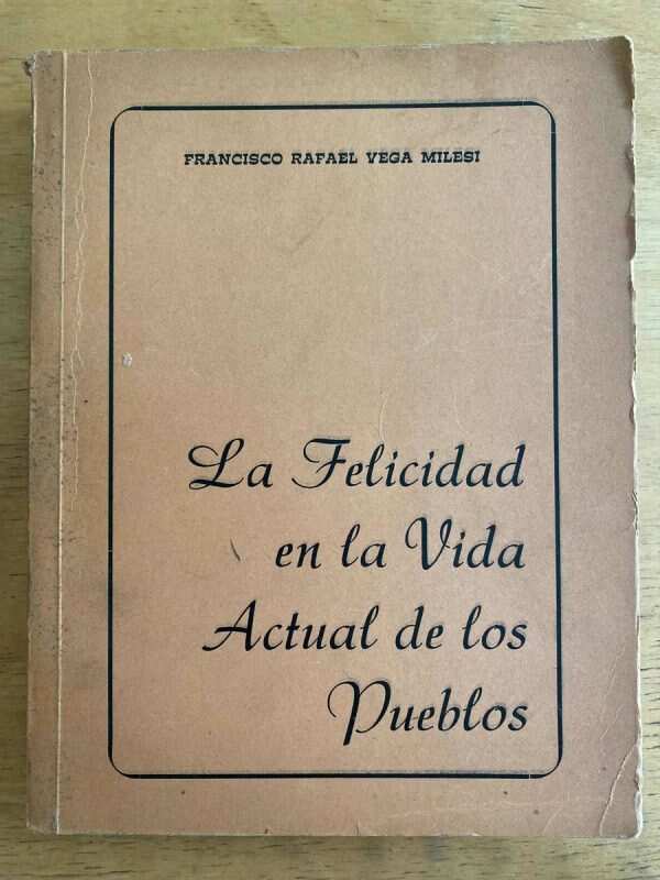 La Felicidad En La Vida Actual De Los Puebl- Vega Milesi (k4