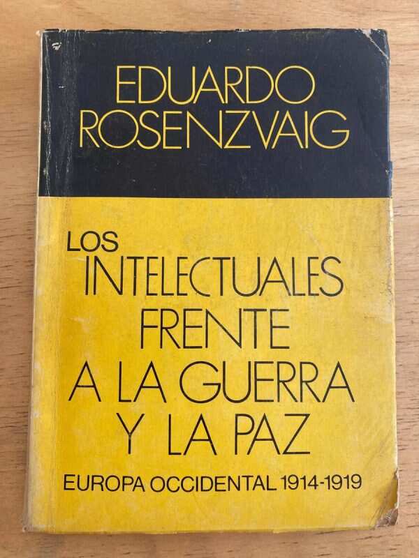 Los Intelectuales Frente A La Guerra Y Paz- Rosenzvaig (j1)