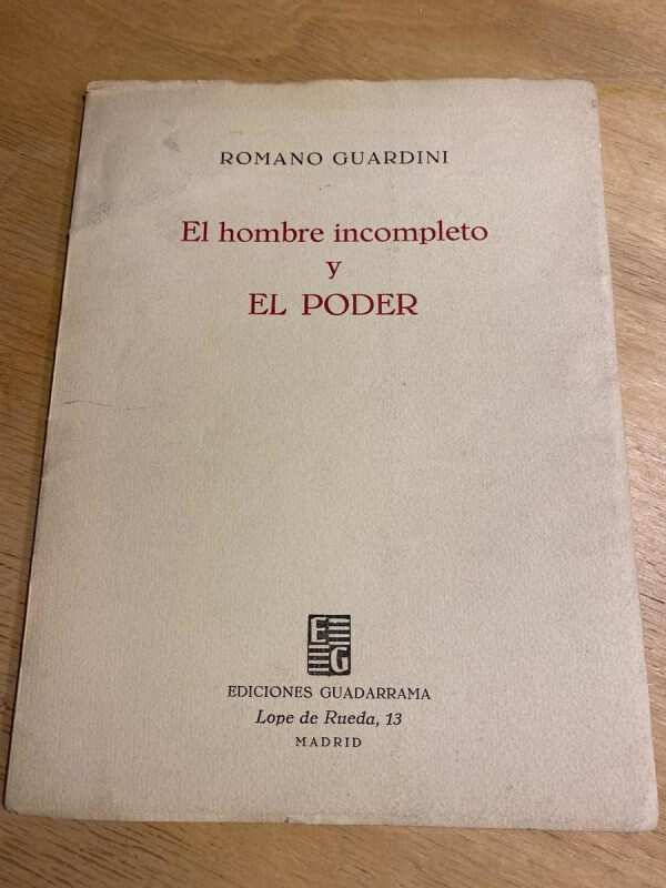 El Hombre Incompleto Y El Poder - Guardini, Romano