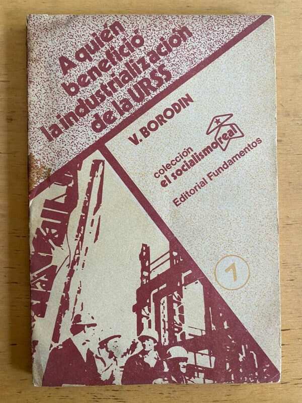 A Quien Beneficio La Industrializacion Urss - Borodin (j5)