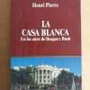 La Casa Blanca. En Los Años De Reagan Y Bush - Pierre (i3)