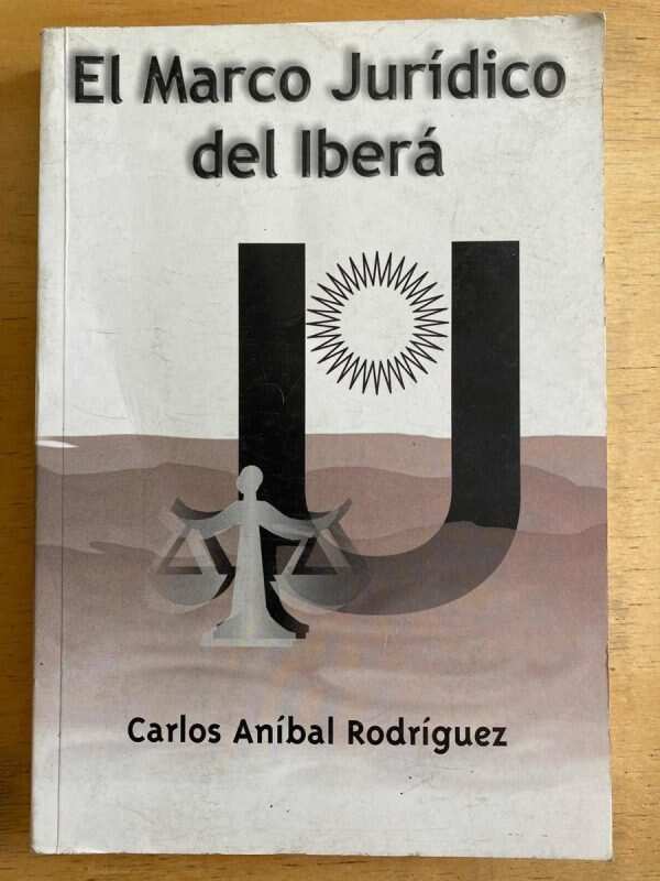 El Marco Juridico Del Ibera - Rodriguez, Carlos Anibal (h4)
