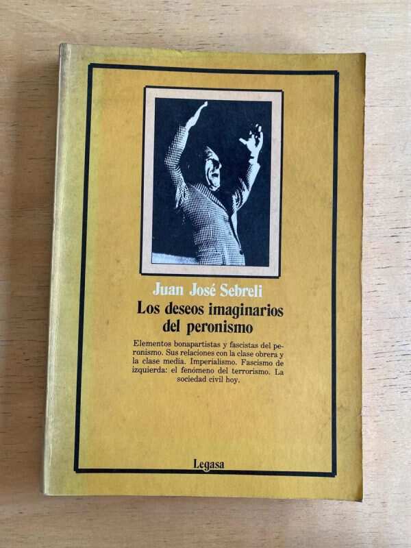 Los Deseos Imaginarios Del Peronismo - Sebreli (p4)