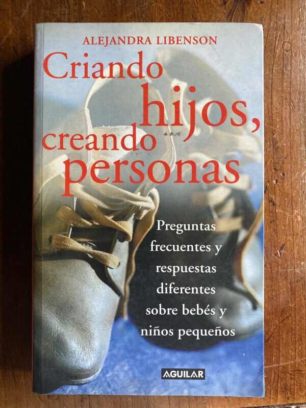 Criando Hijos, Creando Personas - Libenson, Alejandra (W3)