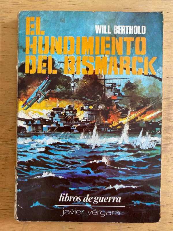 El Hundimiento Del Bismarck - Berthold, Will (h5)