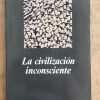 La Civilizacion Inconsciente - Ralston Saul, John (dd4)
