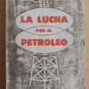 La Lucha Por El Petroleo - Zischka, Anton (i2)