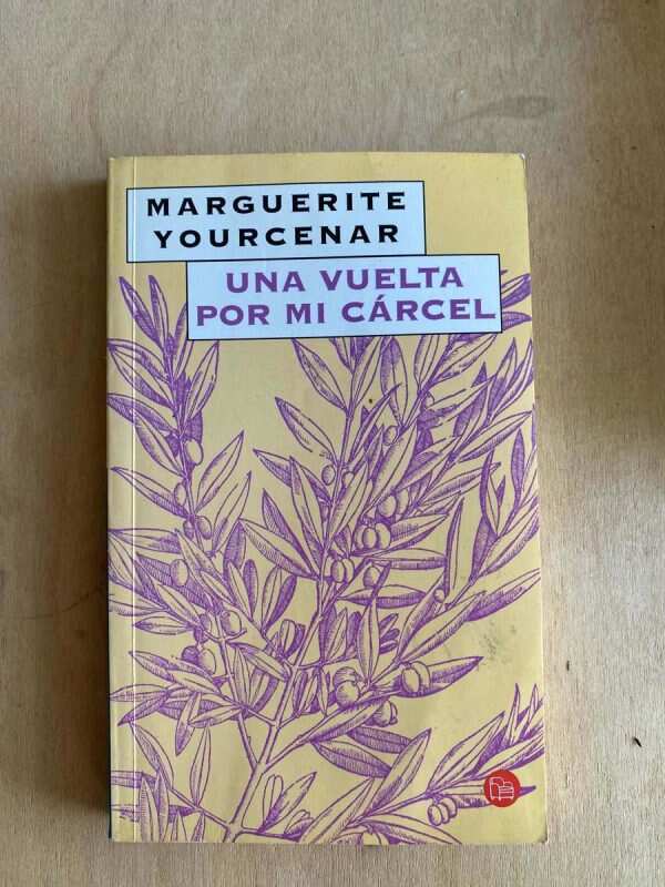 Una Vuelta Por Mi Carcel - Yourcenar, Marguerite (y3)