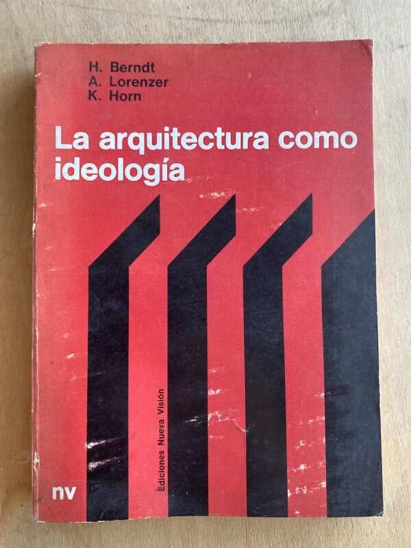La Arquitectura Como Ideologia - Berndt; Lorenzer; Horn (a5)
