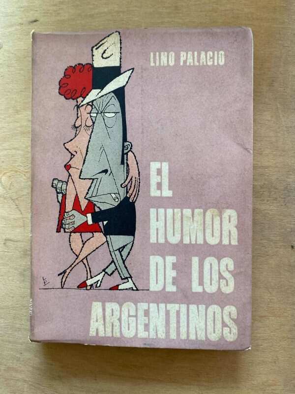 El Humor De Los Argentinos - Lino Palacio (q5)