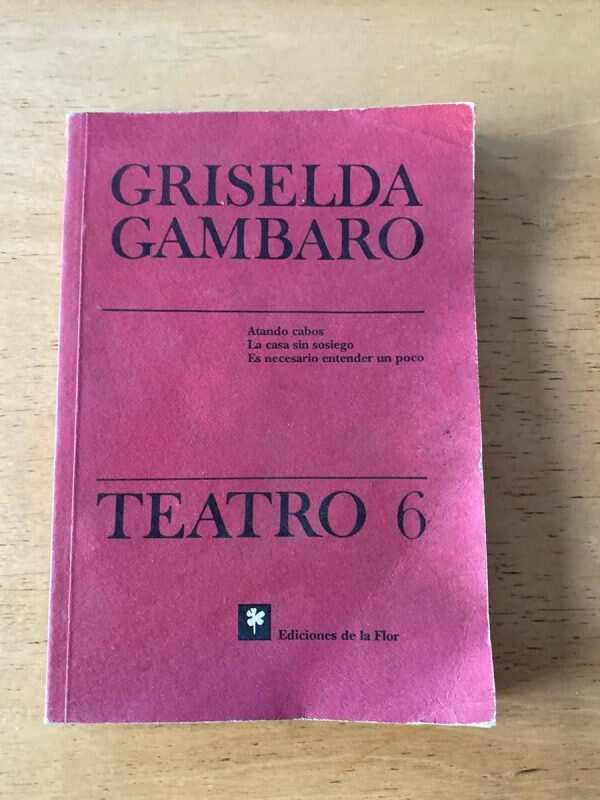 Teatro 6. Atando Cabos, La Casa Sin Sosiego, - Gambaro (c2)