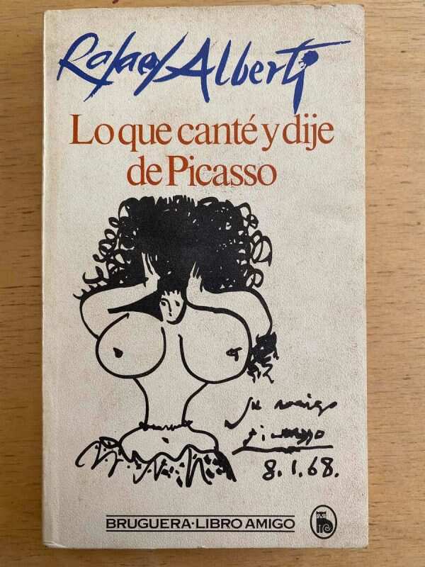 Lo Que Cante Y Dije De Picasso - Alberti, Rafael (e1)